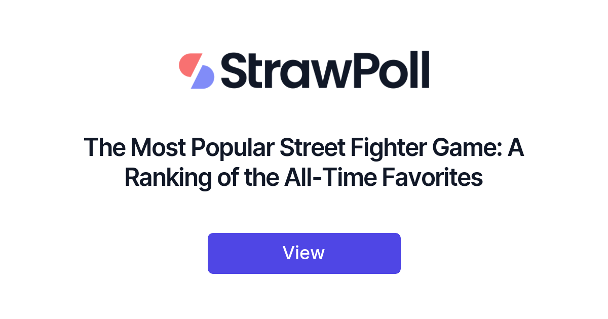 the-most-popular-street-fighter-game-ranked-strawpoll