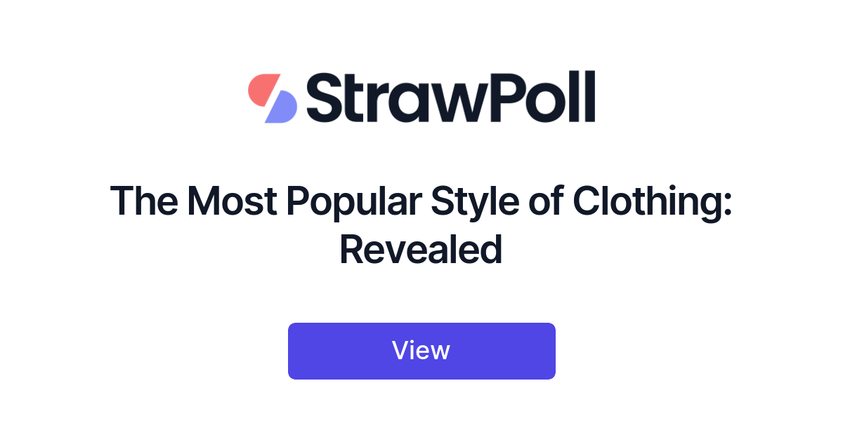 The Most Popular Style of Clothing: Revealed - StrawPoll