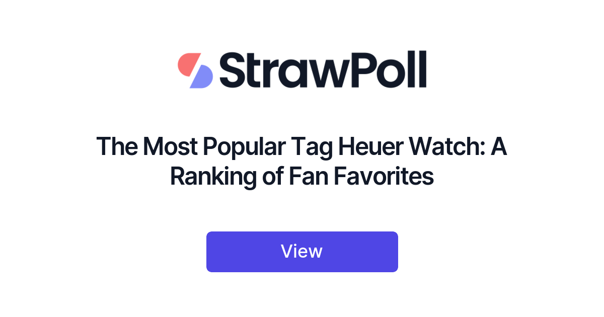 The Most Popular Tag Heuer Watch A Ranking of Fan Favorites