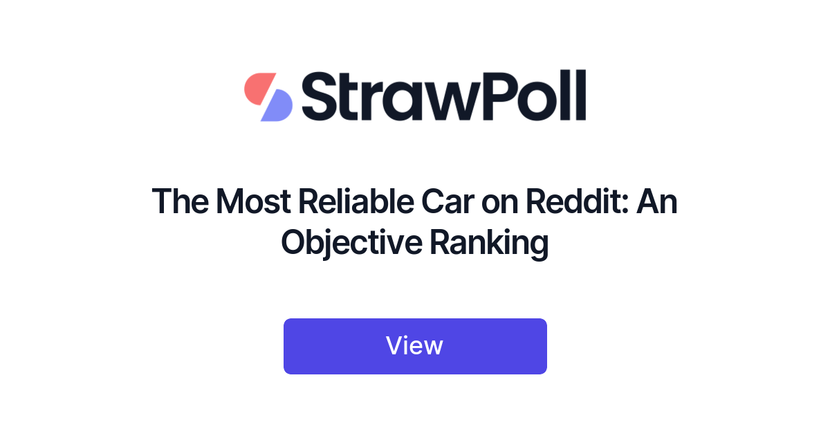 The Most Reliable Car on Reddit An Objective Ranking StrawPoll