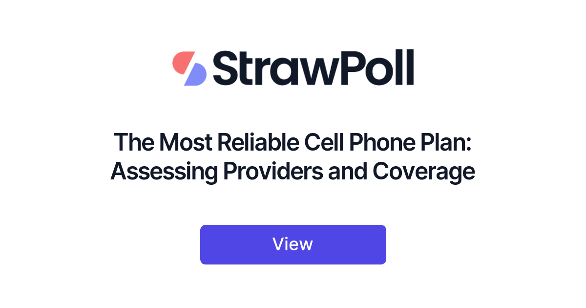 The Most Reliable Cell Phone Plan Assessing Providers and Coverage