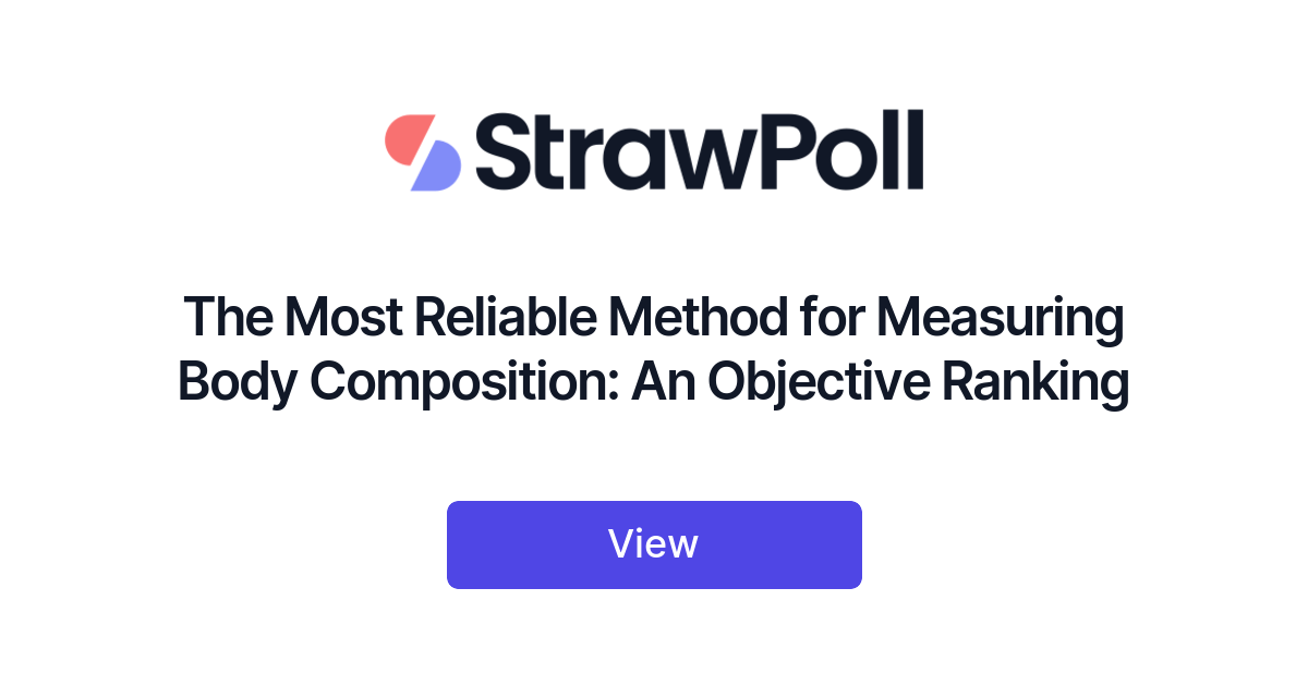 https://cdn.strawpoll.com/images/rankings/previews/most-reliable-method-measuring-body-composition-c.png
