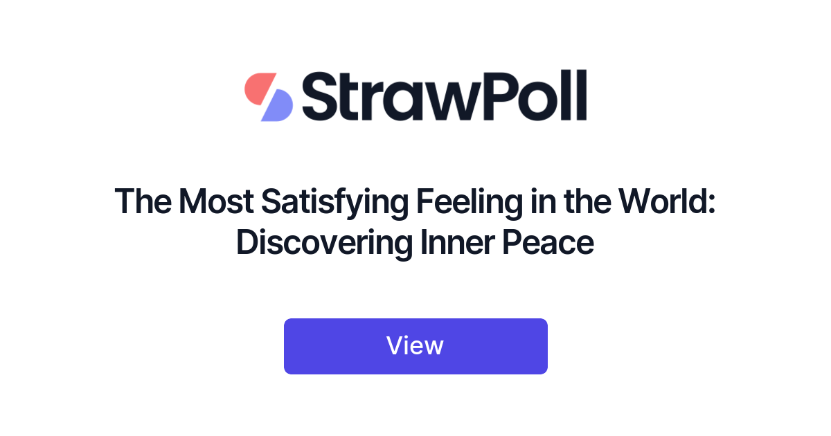 The Most Satisfying Feeling in the World, Ranked - StrawPoll.com