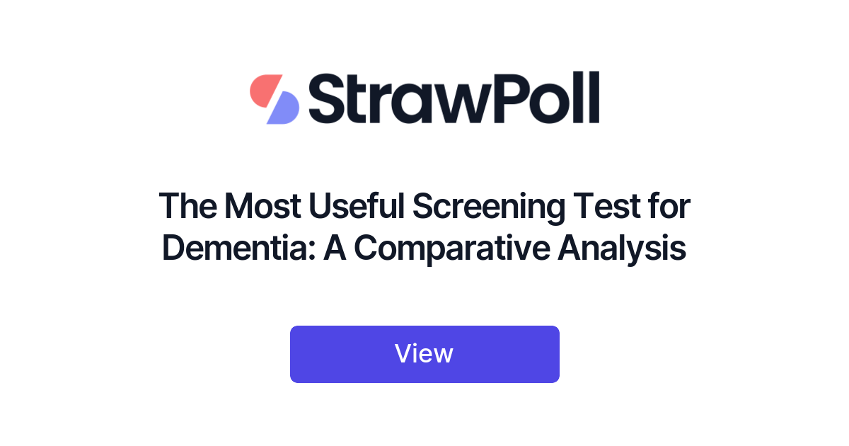 The Most Useful Screening Test For Dementia A Comparative Analysis Strawpoll