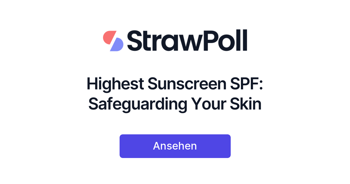 Highest Sunscreen SPF: Safeguarding Your Skin - StrawPoll