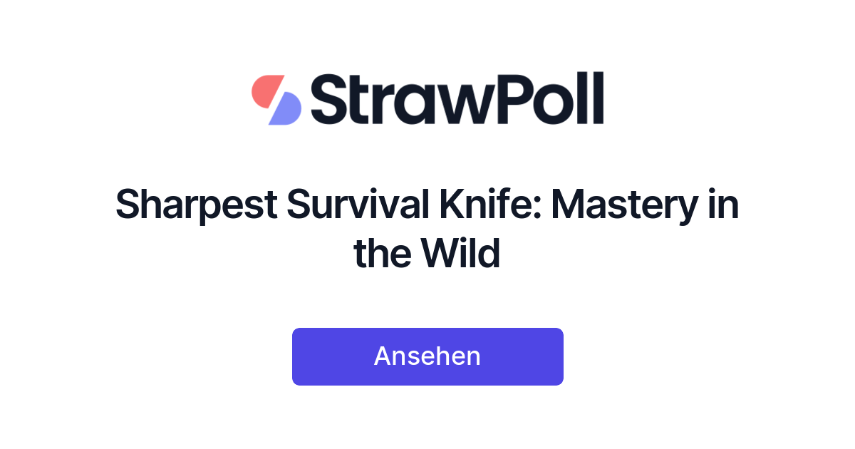 Sharpest Survival Knife: Mastery in the Wild - StrawPoll