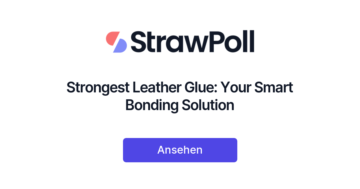 Strongest Leather Glue Your Smart Bonding Solution StrawPoll