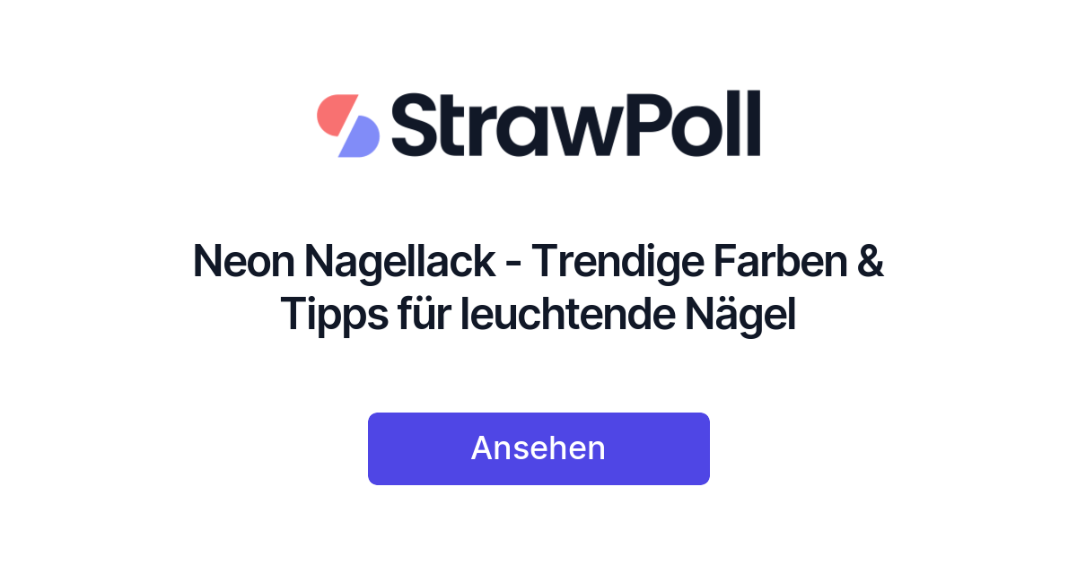 Neon Nagellack - Trendige Farben StrawPoll - & für Tipps Nägel leuchtende